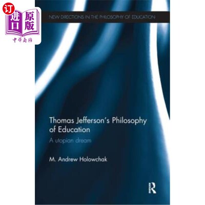 海外直订Thomas Jefferson's Philosophy of Education: A Utopian Dream 托马斯·杰斐逊的教育哲学:一个乌托邦梦