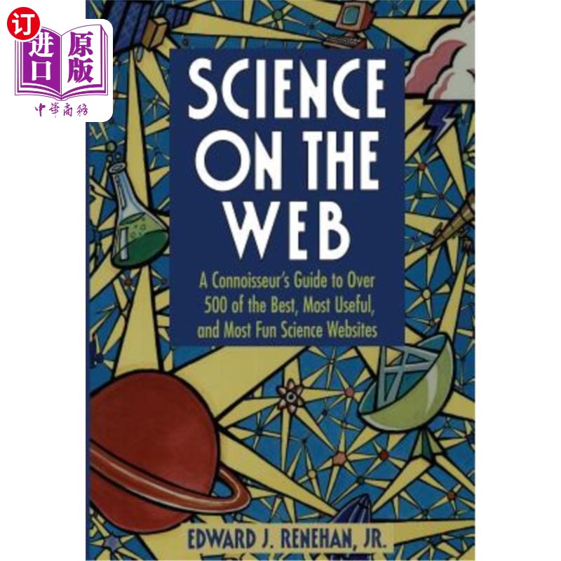 海外直订Science on the Web: A Connoisseur S Guide to Over 500 of the Best, Most Useful,  科学：500多个最好、最