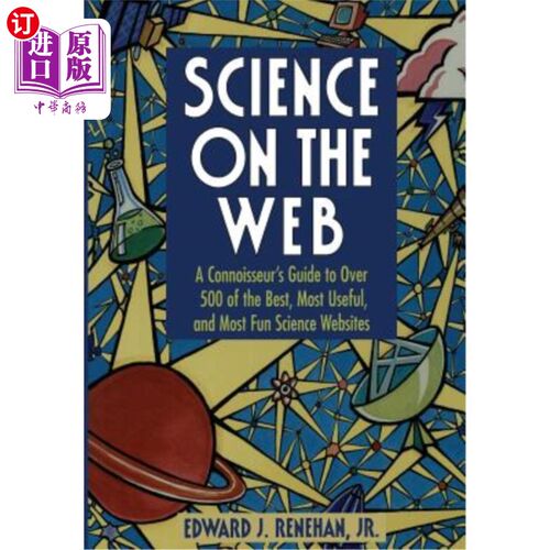海外直订Science on the Web: A Connoisseur S Guide to Over 500 of the Best, Most Useful,  科学：500多个最好、最