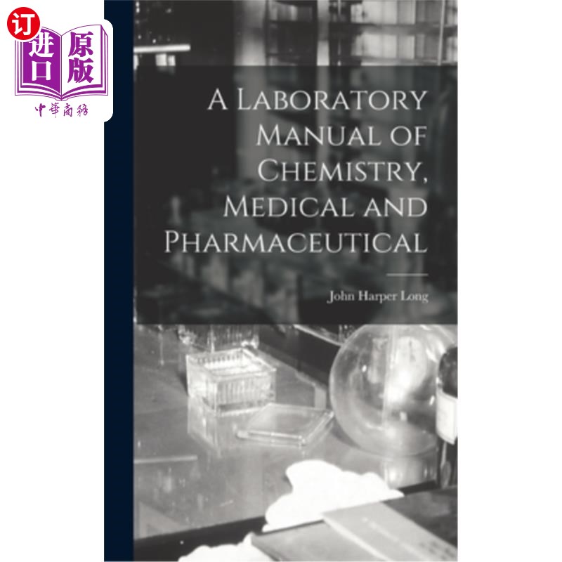海外直订医药图书A Laboratory Manual of Chemistry, Medical and Pharmaceutical 化学、医学和药学实验室手册