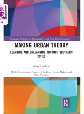 海外直订Making Urban Theory: Learning and Unlearning Through Southern Cities 制造城市理论:南方城市的学习与忘却