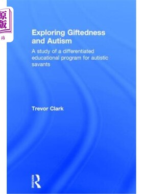 海外直订Exploring Giftedness and Autism: A Study of a Differentiated Educational Program 探究天赋与自闭症:自闭症学