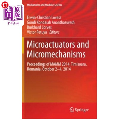 海外直订Microactuators and Micromechanisms: Proceedings of Mamm 2014, Timisoara, Romania 微致动器和微机构:2