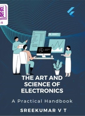 海外直订The Art and Science of Electronics: A Practical Handbook 电子的艺术与科学：实用手册