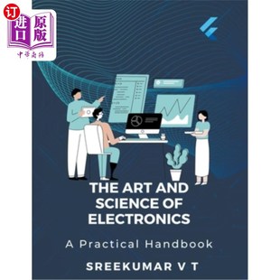 海外直订The Art and Science of Electronics: A Practical Handbook 电子的艺术与科学：实用手册