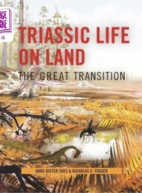 海外直订Triassic Life on Land: The Great Transition 《三叠纪陆地生物:大转变