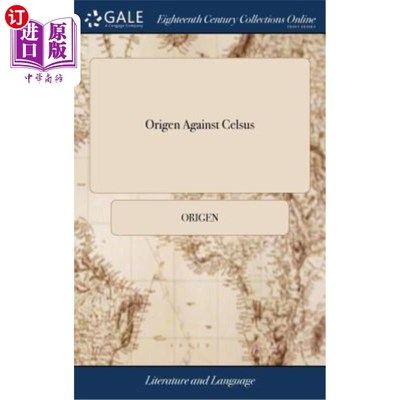 海外直订Origen Against Celsus: Translated From the Original Into English. By James Bella 俄利根反对塞尔苏斯:从原文