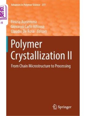 海外直订Polymer Crystallization II: From Chain Microstructure to Processing 聚合物结晶Ⅱ：从链状结构到加工