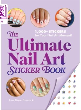 海外直订医药图书The Ultimate Nail Art Sticker Book: 1,000+ Stickers for Your Nail Art Moment! 终极美甲艺术贴纸书：1
