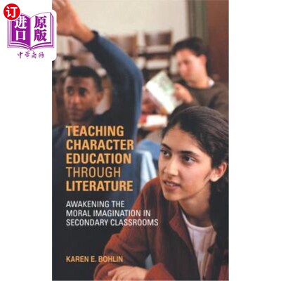 海外直订Teaching Character Education through Literature: Awakening the Moral Imagination 文学性教育：唤醒中学课堂道