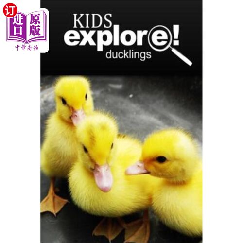 海外直订Ducklings - Kids Explore: Animal books nonfiction - books ages 5-6 小鸭子-孩子探索:动物类书籍，非虚构类书籍