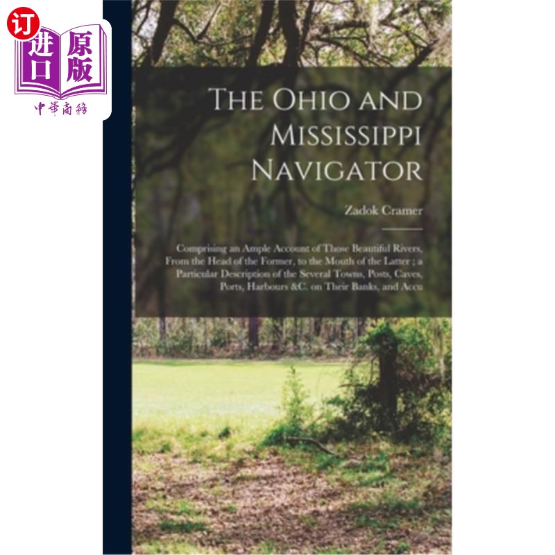 海外直订The Ohio and Mississippi Navigator: Comprising an Ample Account of Those Beautif 俄亥俄和密西西比航海家:包