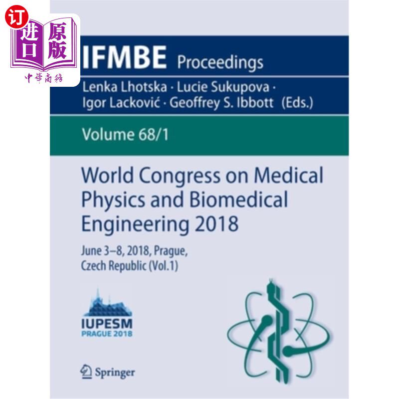 海外直订World Congress on Medical Physics and Biomedical Engineering 2018: June 3-8, 201 2018年世界医学物理与生物医