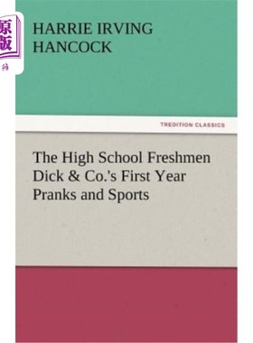 海外直订The High School Freshmen Dick & Co.'s First Year Pranks and Sports 高中新生迪克公司的第一年恶作剧和运动