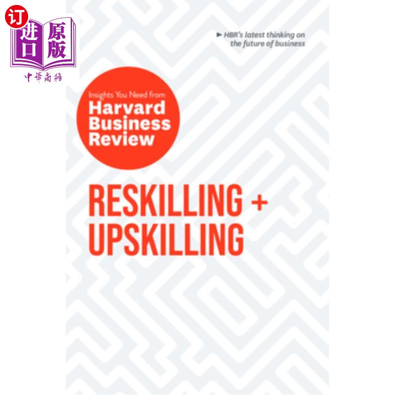 海外直订Reskilling and Upskilling: The Insights You Need from Harvard Business Review 《重新培训和提升技能：你需要