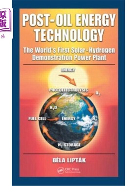 海外直订Post-Oil Energy Technology: The World's First Solar-Hydrogen Demonstration Power 后石油能源技术:世界上第一