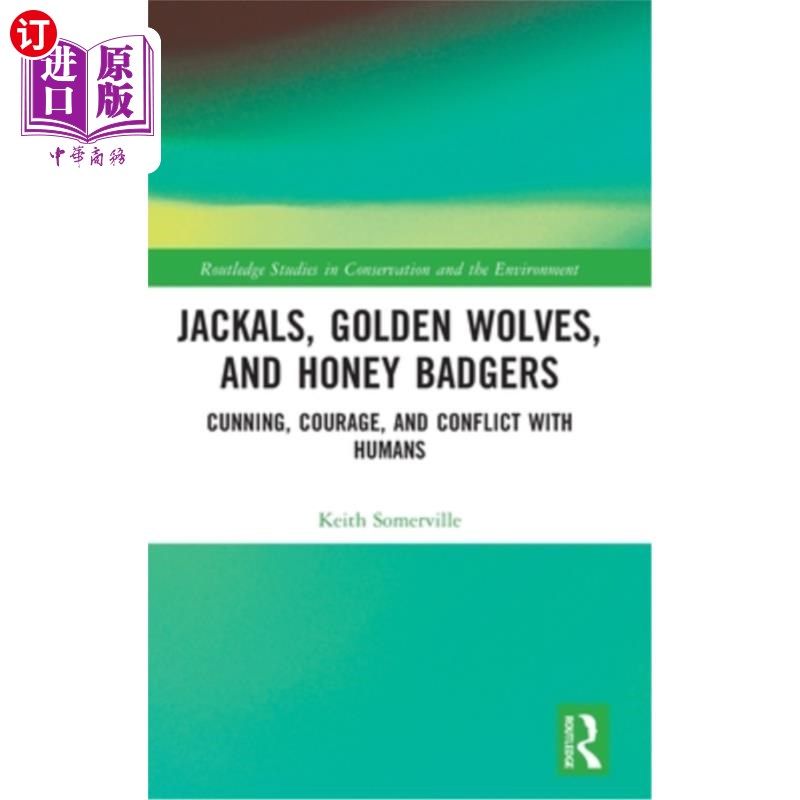 海外直订Jackals, Golden Wolves, and Honey Badgers: Cunning, Courage, and Conflict with H 豺狼、金狼和蜜獾:狡猾、勇