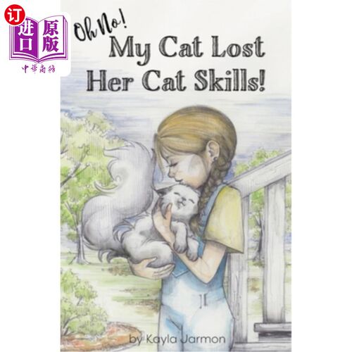 海外直订Oh No! My Cat Lost Her Cat Skills! 噢,不!我的猫失去了她的猫技能!