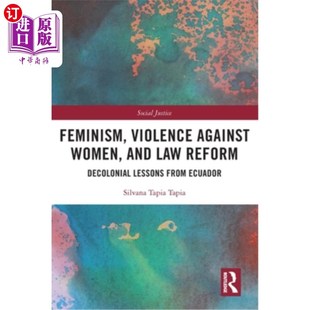 Women 暴力和 针对妇女 Lessons Violence Against from Law and 女权主义 海外直订Feminism Reform Ecuado Decolonial