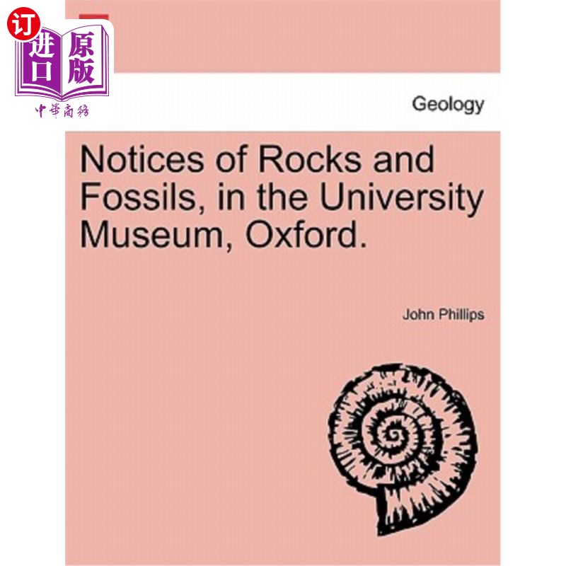 海外直订Notices of Rocks and Fossils, in the University Museum, Oxford. 《岩石与化石通报》，牛津大学博物馆。