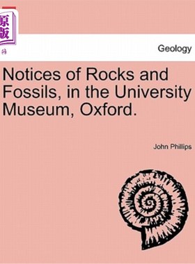 海外直订Notices of Rocks and Fossils, in the University Museum, Oxford. 《岩石与化石通报》，牛津大学博物馆。