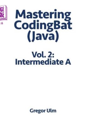 海外直订Mastering Codingbat (Java), Vol. 2: Intermediate a 掌握编码蝙蝠（Java），第2卷：中级A