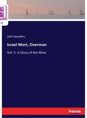 海外直订Israel Mort, Overman: Vol. II: A Story of the Mine 以色列莫特，奥夫曼：第二卷：我的故事
