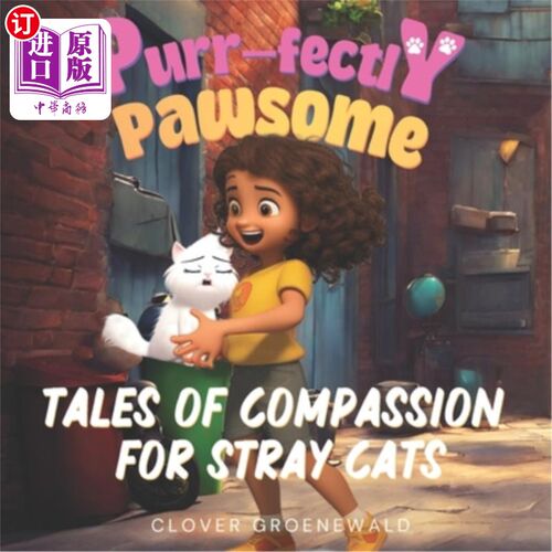 海外直订Purr-fectly Pawsome: Tales of Compassion for Stray Cats: Children Book About Kin purr - per