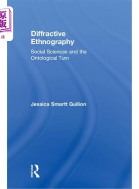 海外直订Diffractive Ethnography: Social Sciences and the Ontological Turn 衍射人种学:社会科学与本体论转向