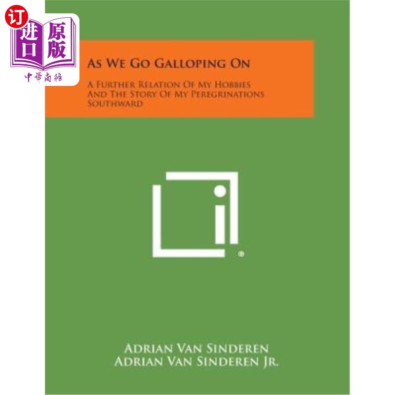 海外直订As We Go Galloping on: A Further Relation of My Hobbies and the Story of My Pere 当我们疾驰向前时：我的爱好
