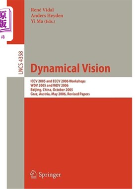 海外直订Dynamical Vision: ICCV 2005 and Eccv 2006 Workshops, Wdv 2005 and Wdv 2006, Beij 动态视觉:ICCV