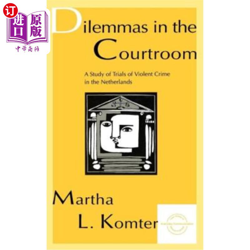 海外直订Dilemmas in the Courtroom: A Study of Trials of Violent Crime in the Netherlands 法庭上的困境