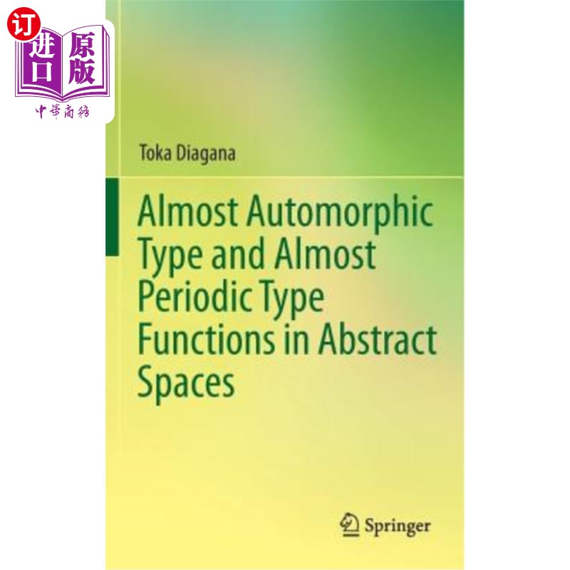海外直订Almost Automorphic Type and Almost Periodic Type Functions in Abstract Spaces 抽象空间中的概自守型和概周期