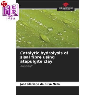 海外直订Catalytic hydrolysis of sisal fibre using atapulgite clay 用凹凸棒石粘土催化水解剑麻纤维