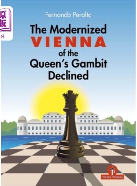 海外直订The Modernized Vienna of the Queen's Gambit Declined: A Complete Opening Reperto 现代维也纳女王的棋被拒绝：