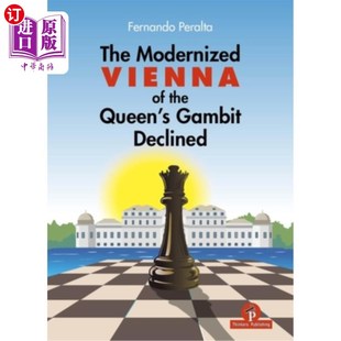 海外直订The Modernized Vienna of the Queen's Gambit Declined: A Complete Opening Reperto 现代维也纳女王的棋被拒绝：