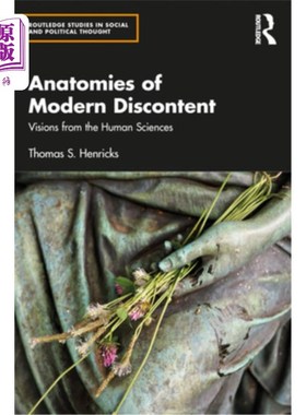 海外直订Anatomies of Modern Discontent: Visions from the Human Sciences 现代不满的解剖学:来自人文科学的视野