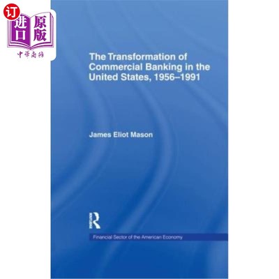 海外直订The Transformation of Commercial Banking in the United States, 1956-1991 1956-1991年美国商业银行业的转型