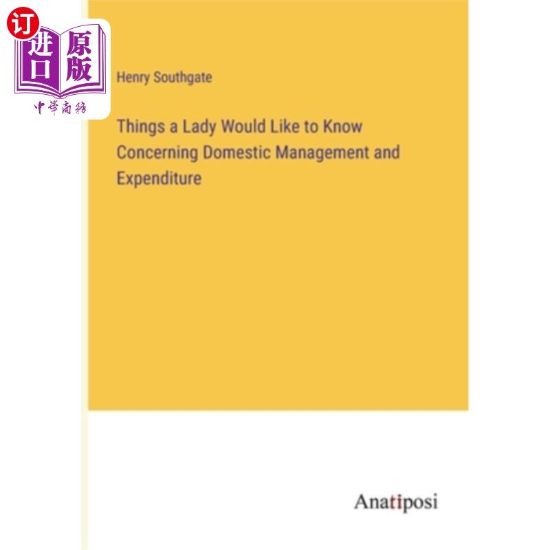 海外直订Things a Lady Would Like to Know Concerning Domestic Management and Expenditure 一位女士想知道的关于家庭管