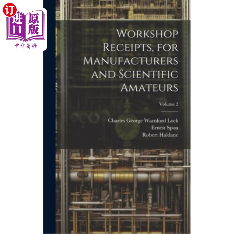 海外直订Workshop Receipts, for Manufacturers and Scientific Amateurs; Volume 2 车间收据，供制造商和科学爱好者使用；