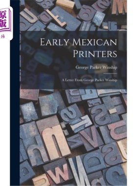 海外直订Early Mexican Printers: A Letter From George Parker Winship 早期墨西哥印刷商:乔治·帕克·温希普的一封信