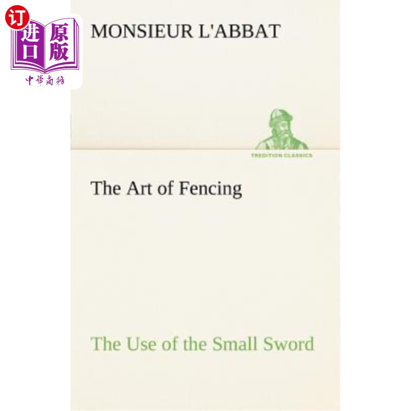 海外直订The Art of Fencing the Use of the Small Sword 击剑艺术小剑的使用