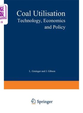 海外直订Coal Utilisation: Technology, Economics and Policy 煤炭利用：技术、经济和政策