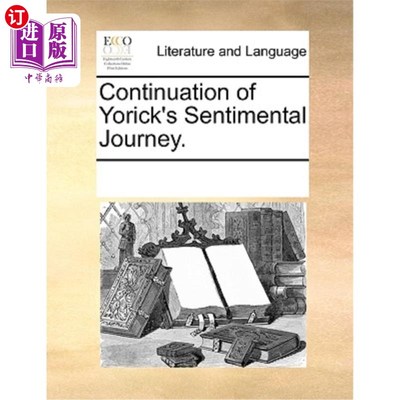 海外直订Continuation of Yorick's Sentimental Journey. 约里克感伤之旅的延续。
