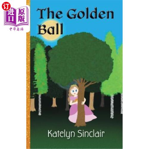 海外直订The Golden Ball: The Fairy Tale of the Frog Prince and Why the Princess Kissed H 金球奖：青蛙王子的童话故事