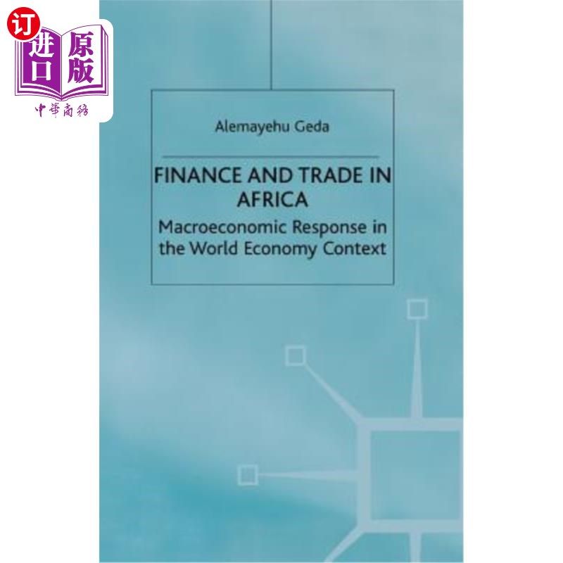 海外直订Finance and Trade in Africa: Macroeconomic Response in the World Economy Context 非洲的金融和贸易:世界经济