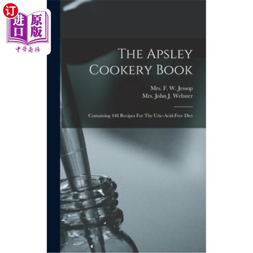 海外直订医药图书The Apsley Cookery Book: Containing 448 Recipes For The Uric-acid-free Diet 阿普斯利烹饪书：包含448