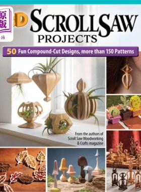 海外直订3D Scroll Saw Projects: 50 Fun Compound-Cut Designs, More Than 150 Patterns 3D卷轴锯项目：50个有趣的复合切