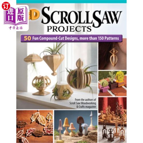 海外直订3D Scroll Saw Projects: 50 Fun Compound-Cut Designs, More Than 150 Patterns 3D卷轴锯项目：50个有趣的复合切