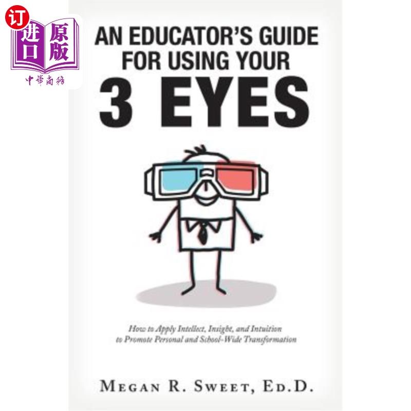 海外直订An Educator's Guide to Using Your 3 Eyes: How to Apply Intellect, Insight and In 教育者使用你的三只眼的指南